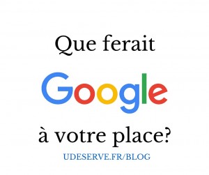 Méthode Google_udeserve.fr
